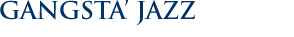 GANGSTA' JAZZ