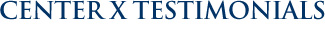 CENTER X TESTIMONIALS